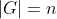 |G| = n